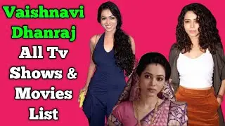 Vaishnavi Dhanraj All Tv Serials List || Full Filmography || Aapki Nazron Ne Samjha