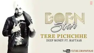 Deep Money Song Tere Pichchhe Ft. Raftaar (Audio) | Born Star