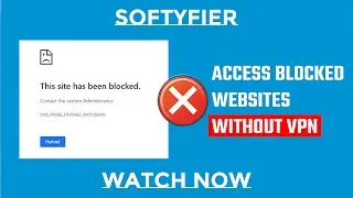 How to Open Blocked Websites | Unblock Website without VPN | Softyfier