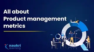 How to measure Product success? | Product Management metrics and KPIs | Naukri Learning