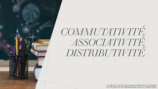 Distributivit&eacute;-Associativit&eacute;-Commutativit&eacute;