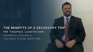 King's School Grantham - The Benefits of a Geography Trip