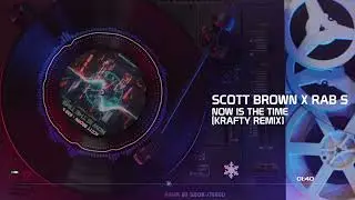 Scott Brown x Rab S - Now Is The Time (Krafty Remix)