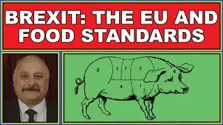 Brexit, the EU and food standards! (4k)