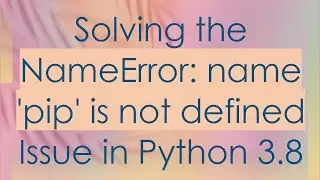 Solving the NameError: name 'pip' is not defined Issue in Python 3.8