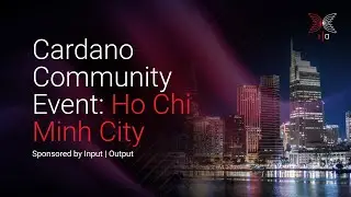 Cardano Community Event: Ho Chi Minh City