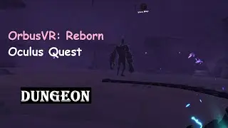 OrbusVR:Reborn - Abandoned Mines Dungeon Gameplay | 废弃矿井地牢游戏演练