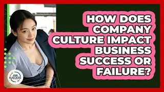 How Does Company Culture Impact Business Success Or Failure? - Job Success Network