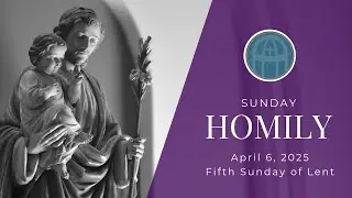 Fifth Sunday of Lent | Father Gabriel