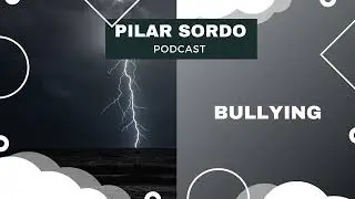 Pilar Sordo Podcast - Bullying