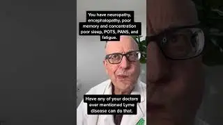 You have neuropathy, memory problems, poor sleep POTS, PANS and fatigue. Lyme disease can do that.