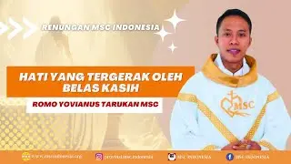 A HEART MOVED BY COMPASSION | MSC INDONESIA REFLECTION