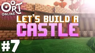 Oort Online: Let's Build a Castle [#7]
