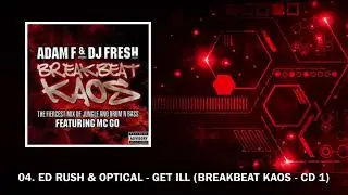 04. Ed Rush & Optical - Get Ill (Breakbeat Kaos - CD 1)