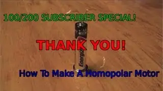 How to make a Homopolar Motor-100/200 SUBSCRIBER SPECIAL!
