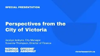 Session #7: City of Victoria: Jocelyn Jenkyns, City Manager & Susanne Thompson, Director of Finance