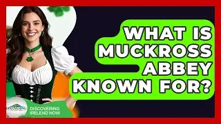 What Is Muckross Abbey Known For? - Discovering Ireland Now