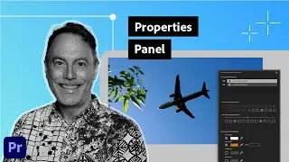 Оптимизируйте свой рабочий процесс с помощью панели &laquo;Свойства&raquo; | Adobe Video