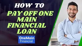 How to pay off One main financial loan I DOUBLE Z