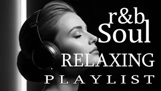 【R&B Soul】Relaxing Chill Playlist &ndash; Smooth Romantic Vibes for Chill Evenings