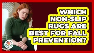 Which Non-Slip Rugs Are Best For Fall Prevention?