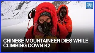 Chinese Mountaineer Dies After Summiting K2 in Multi-National Expedition