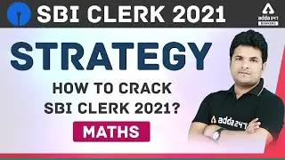 SBI Clerk 2021 Preparation | Maths Strategy : How To Crack SBI Clerk?