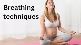Effective Breathing Techniques for Labor: How to Stay Calm and Manage Pain During Childbirth