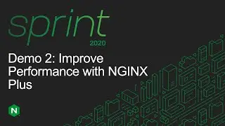 Improve Performance with NGINX Plus | | NGINX Sprint Demo 2