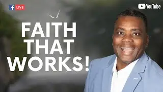 Faith That Works: Moving From Prayers to Action - Prophetic Flow