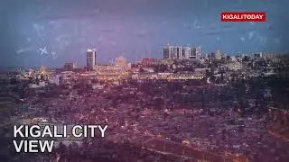 Kigali 2007 - 2020: 13 Years of Amazing Development