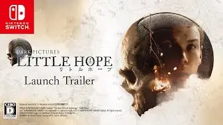 Nintendo Switch『THE DARK PICTURES: LITTLE HOPE』Launch Trailer