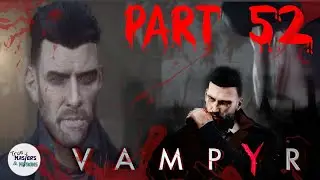 TM&M Play: Vampyr - Part 52 - Collecting the anti Disaster