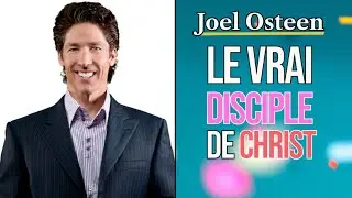 ES-TU UN VRAI DISCIPLE DE CHRIST | Joel Osteen en fran&ccedil;ais | Traduit par Maryline Orcel