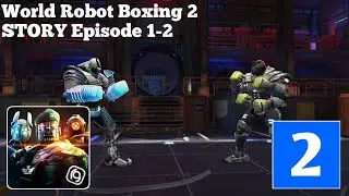 WORLD ROBOT BOXING 2 - Story Episode 1-2, SIRO, WRAITH | Episode 2