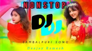 Dj Nonstop sambalpuri song new | Deejay Ramesh