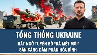 Vấn đề quốc tế: Tổng thống Ukraine bất ngờ tuyên bố 