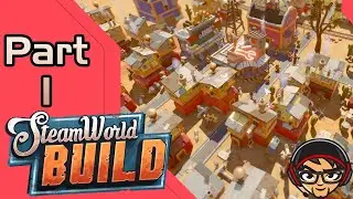 Kid-Lee Plays SteamWorld Build - Part 1