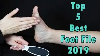 Top 5 Best Foot File 2019