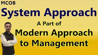System Approach / Theory of Management, Modern Theory Approach of Management, Theories of Management
