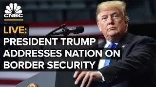 President Trump addresses the nation on border security &ndash; 1/8/2019