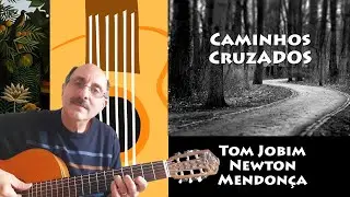 Caminhos Cruzados (Crossroads) - Tom Jobim / Newton Mendonça (Chords in the video)