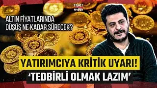 Mert Başaran Warns Gold Investors About 'Short-Term' Investments! 'Caution is Necessary' - Real E...