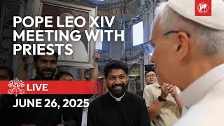 LIVE | Meeting of Pope Leo XIV with Priests | June 26, 2025