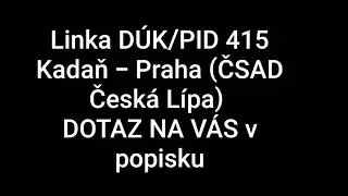 Linka DÚK/PID 415 Kadaň, aut. nádr. - Praha, Zličín (ČSAD Česká Lípa) + DOTAS NA VÁS v popisku