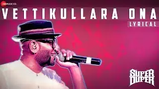 Vettikullara Ona - Lyrical | Super Duper | Benny Dayal | Dhruva, Indhuja, Shiva Shah Ra & Adithya S