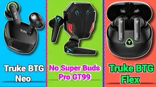 🫣 Who Is Best ?? Truke BTG Flex Vs Truke BTG Neo vs Number Super Buds Pro GT 99 || Best gaming TWS