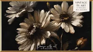 4K TV Art | Vintage Flower Oil Painting | Cozy Moody Frame TV Background Screensaver