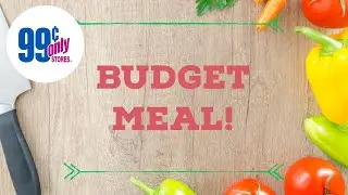 99 Cents Only Stores Gourmet Budget Friendly Dinner (sway to the 99)