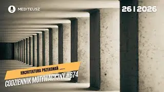CODZIENNIK MOTYWACYJNY #674 26 I 2026  ARCHITEKTURA PRZEKONAŃ - CZYLI PRZEKONANIA RAZ JESZCZE !!!!
